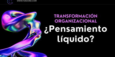 Transformación organizacional y pensamiento líquido
